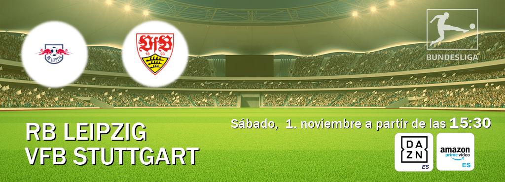 El partido entre RB Leipzig y VfB Stuttgart será retransmitido por DAZN España y Amazon Prime ES (sábado, 1. noviembre a partir de las 15:30). El partido entre RB Leipzig y VfB Stuttgart será retransmitido por DAZN España y Amazon Prime ES (sábado, 1. noviembre a partir de las 15:30).