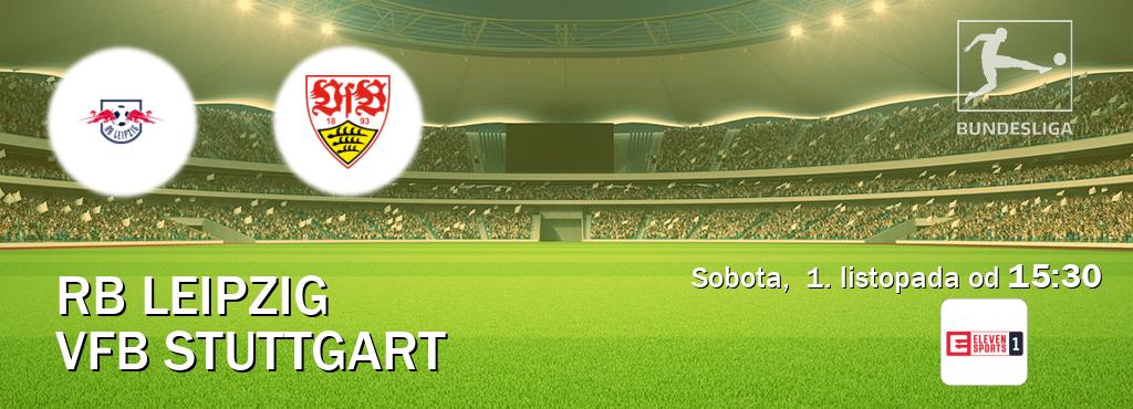 Gra między RB Leipzig i VfB Stuttgart transmisja na żywo w Eleven Sport 1 (sobota, 1. listopada od 15:30). Gra między RB Leipzig i VfB Stuttgart transmisja na żywo w Eleven Sport 1 (sobota, 1. listopada od 15:30).