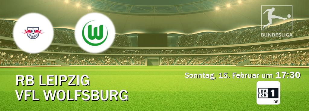 Das Spiel zwischen RB Leipzig und VfL Wolfsburg wird am Sonntag, 15. Februar um  17:30, live vom DAZN 1 Deutschland übertragen.