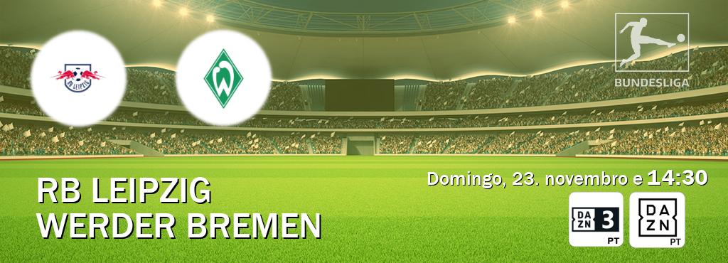 Jogo entre RB Leipzig e Werder Bremen tem emissão DAZN Eleven 3, DAZN (domingo, 23. novembro e  14:30).
