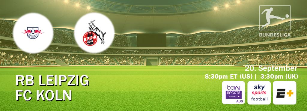 You can watch game live between RB Leipzig and FC Koln on beIN Sports Connect(AU), Sky Sports Football(UK), ESPN+(US). You can watch game live between RB Leipzig and FC Koln on beIN Sports Connect(AU), Sky Sports Football(UK), ESPN+(US).