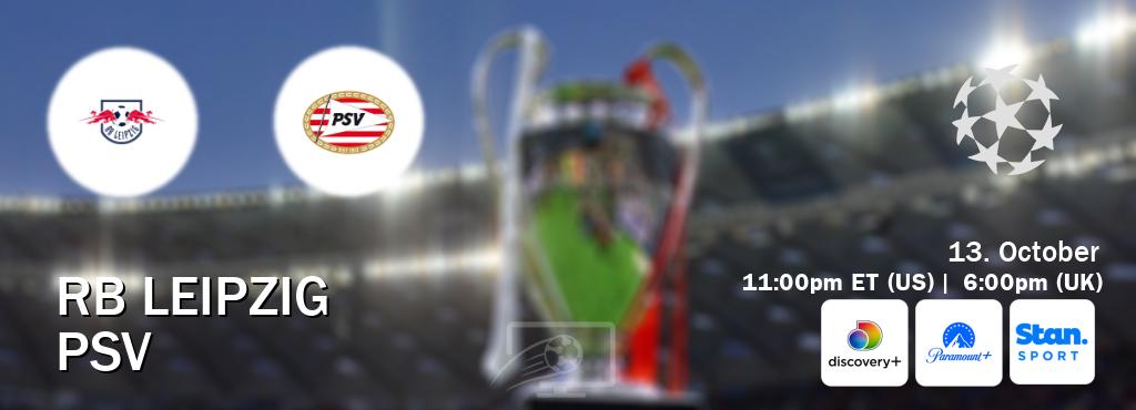 You can watch game live between RB Leipzig and PSV on Discovery +(UK), Paramount+(US), Stan Sport(AU). You can watch game live between RB Leipzig and PSV on Discovery +(UK), Paramount+(US), Stan Sport(AU).