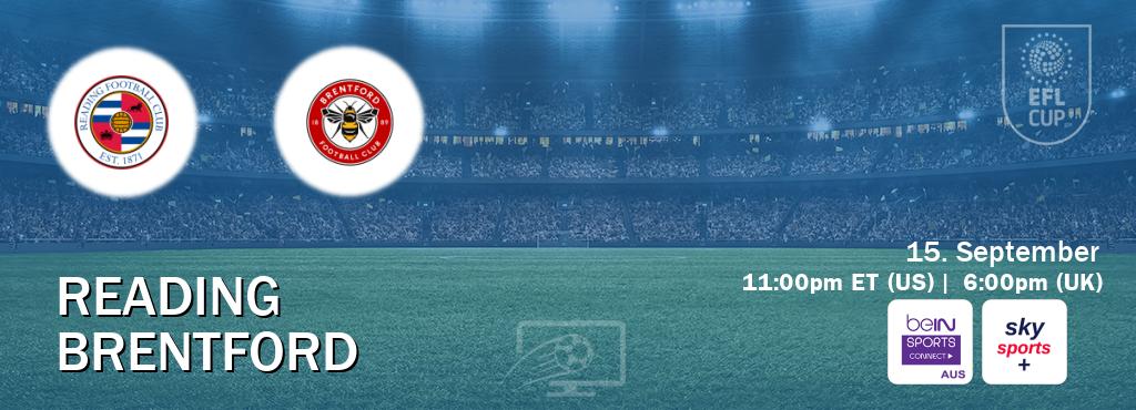 You can watch game live between Reading and Brentford on beIN Sports Connect(AU) and Sky Sports+(UK).