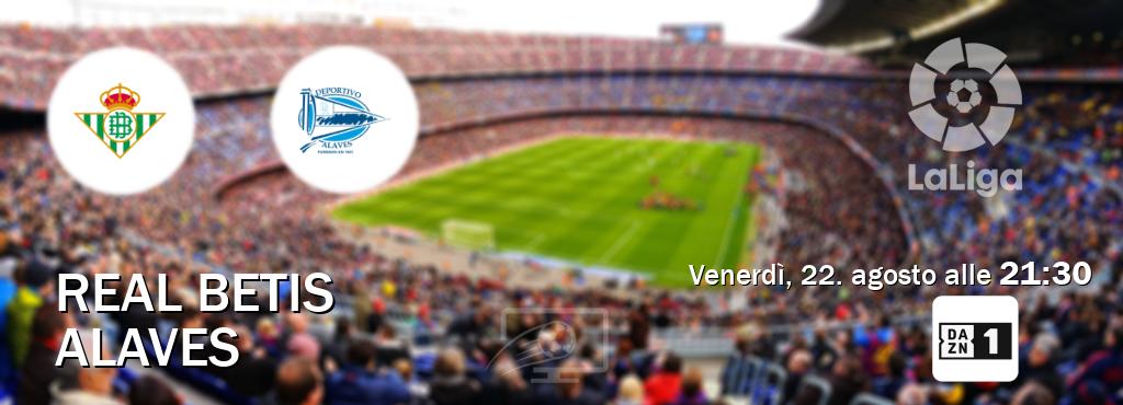 Il match Real Betis - Alaves sarà trasmesso in diretta TV su Zona DAZN (ore 21:30)