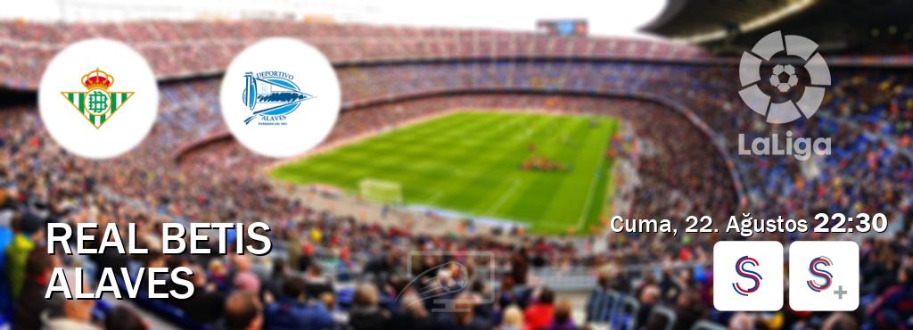 Karşılaşma Real Betis - Alaves S Sport ve S Sport +'den canlı yayınlanacak (Cuma, 22. Ağustos  22:30).