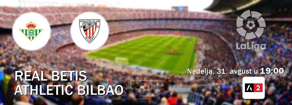 Izravni prijenos utakmice Real Betis i Athletic Bilbao pratite uživo na Arena Sport 2 (nedelja, 31. avgust u  19:00).