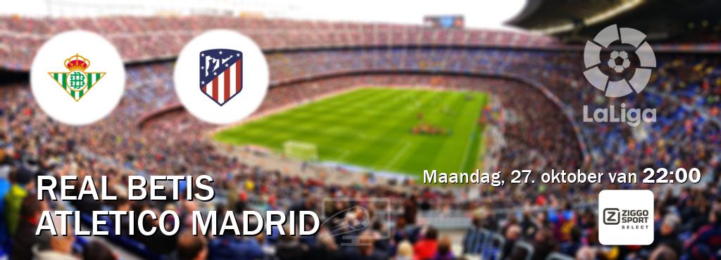 Wedstrijd tussen Real Betis en Atletico Madrid live op tv bij Ziggo Sport 2 (maandag, 27. oktober van 22:00). Wedstrijd tussen Real Betis en Atletico Madrid live op tv bij Ziggo Sport 2 (maandag, 27. oktober van 22:00).