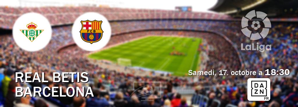 Match entre Real Betis et Barcelona en direct à la DAZN (samedi, 17. octobre a  18:30).