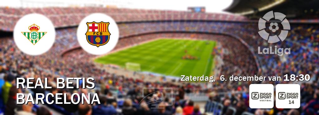 Wedstrijd tussen Real Betis en Barcelona live op tv bij Ziggo Sport, Ziggo Sport 14 (zaterdag,  6. december van  18:30).