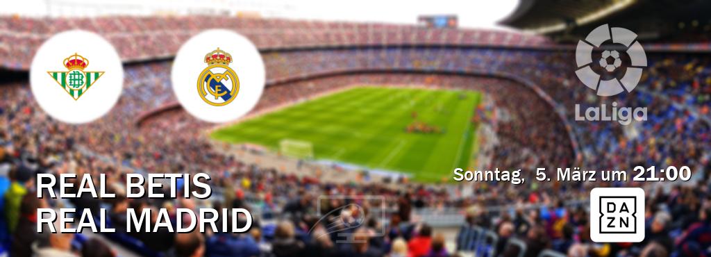 Das Spiel zwischen Real Betis und Real Madrid wird am Sonntag,  5. März um  21:00, live vom DAZN übertragen.