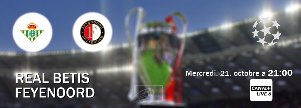 Match entre Real Betis et Feyenoord en direct à la Canal+ Live 6 (mercredi, 21. octobre a 21:00). Match entre Real Betis et Feyenoord en direct à la Canal+ Live 6 (mercredi, 21. octobre a 21:00).