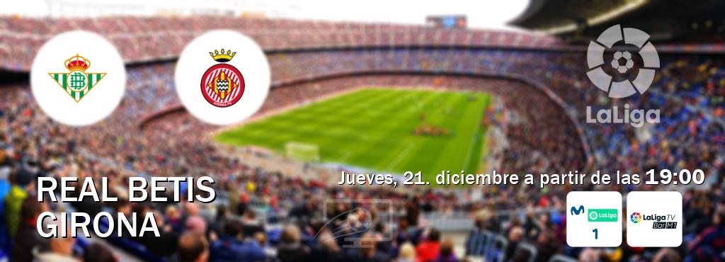 El partido entre Real Betis y Girona será retransmitido por M. LaLiga 1 y La Liga TV Bar M1 (jueves, 21. diciembre a partir de las  19:00).