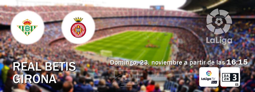 El partido entre Real Betis y Girona será retransmitido por LaLigaTV Bar y DAZN 3 (domingo, 23. noviembre a partir de las 16:15). El partido entre Real Betis y Girona será retransmitido por LaLigaTV Bar y DAZN 3 (domingo, 23. noviembre a partir de las 16:15).