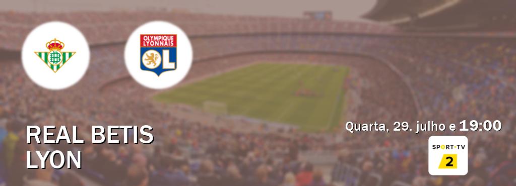 Jogo entre Real Betis e Lyon tem emissão Sport TV 2 (quarta, 29. julho e  19:00).