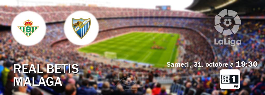 Match entre Real Betis et Malaga en direct à la DAZN 1 (samedi, 31. octobre a  19:30).