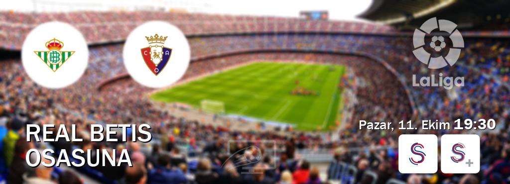Karşılaşma Real Betis - Osasuna S Sport ve S Sport +'den canlı yayınlanacak (Pazar, 11. Ekim 19:30). Karşılaşma Real Betis - Osasuna S Sport ve S Sport +'den canlı yayınlanacak (Pazar, 11. Ekim 19:30).