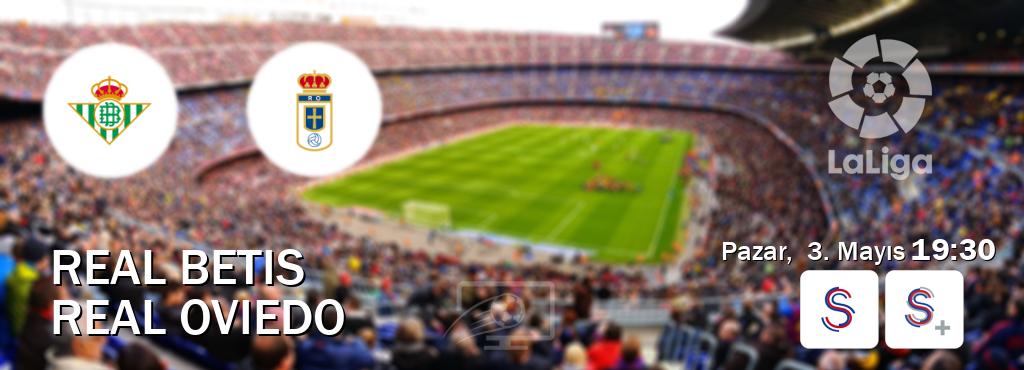 Karşılaşma Real Betis - Real Oviedo S Sport ve S Sport +'den canlı yayınlanacak (Pazar,  3. Mayıs  19:30).
