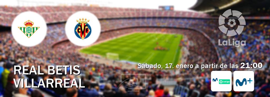 El partido entre Real Betis y Villarreal será retransmitido por M. LaLiga y Movistar+ (sábado, 17. enero a partir de las  21:00).