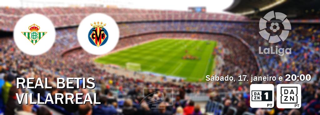 Jogo entre Real Betis e Villarreal tem emissão DAZN Eleven 1, DAZN (sábado, 17. janeiro e  20:00).