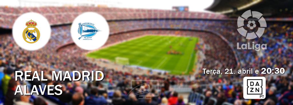 Jogo entre Real Madrid e Alaves tem emissão DAZN (terça, 21. abril e  20:30).