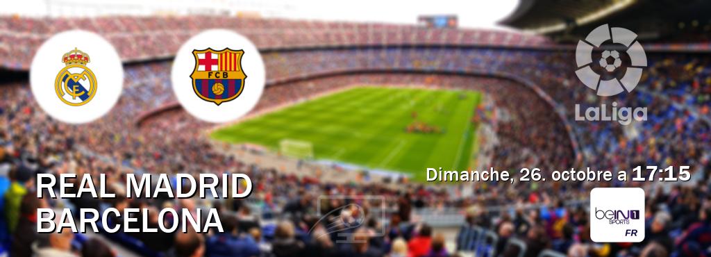 Match entre Real Madrid et Barcelona en direct à la beIN Sports 1 (dimanche, 26. octobre a  17:15).