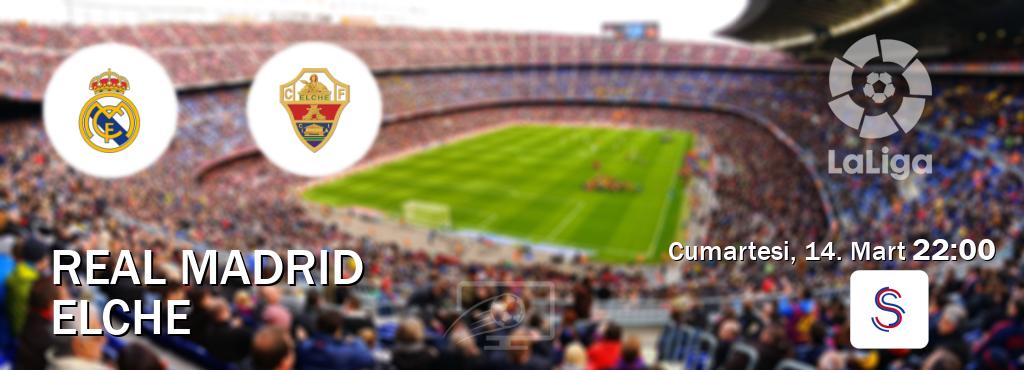 Karşılaşma Real Madrid - Elche S Sport'den canlı yayınlanacak (Cumartesi, 14. Mart  22:00).