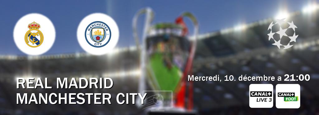 Match entre Real Madrid et Manchester City en direct à la Canal+ Live 3 et Canal+ Foot (mercredi, 10. décembre a 21:00). Match entre Real Madrid et Manchester City en direct à la Canal+ Live 3 et Canal+ Foot (mercredi, 10. décembre a 21:00).