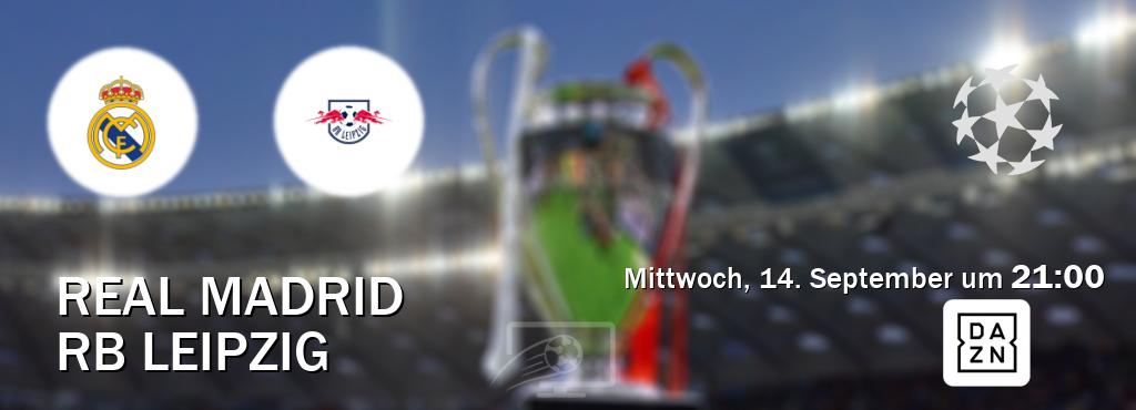 Das Spiel zwischen Real Madrid und RB Leipzig wird am Mittwoch, 14. September um  21:00, live vom DAZN übertragen.