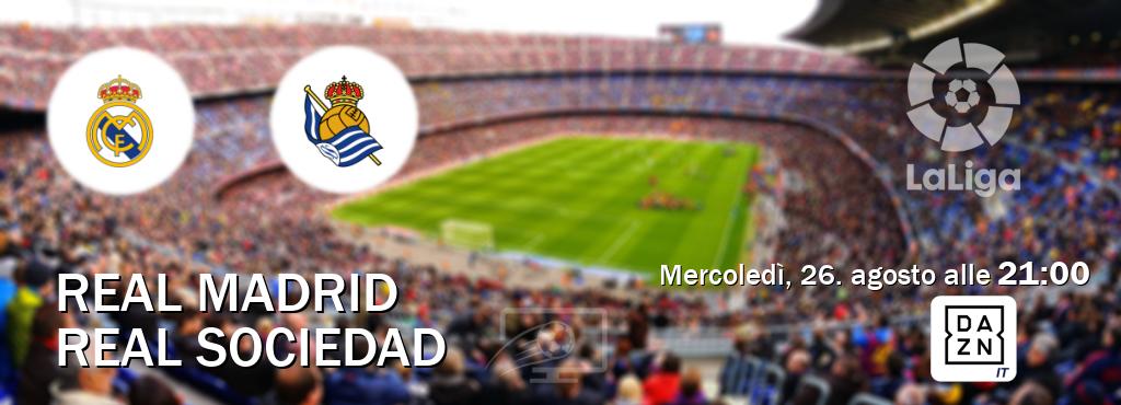 Il match Real Madrid - Real Sociedad sarà trasmesso in diretta TV su DAZN Italia (ore 21:00)