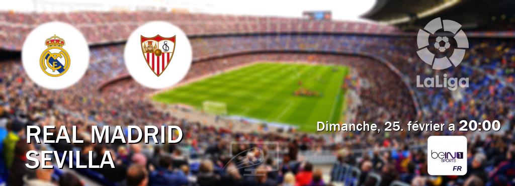 Match entre Real Madrid et Sevilla en direct à la beIN Sports 1 (dimanche, 25. février a  20:00).