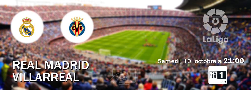 Match entre Real Madrid et Villarreal en direct à la DAZN 1 (samedi, 10. octobre a  21:00).