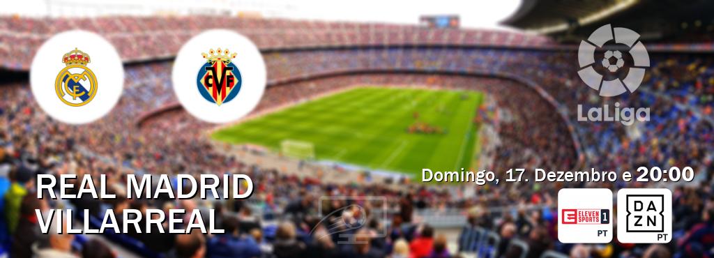 Jogo entre Real Madrid e Villarreal tem emissão Eleven Sports 1, DAZN (Domingo, 17. Dezembro e  20:00).