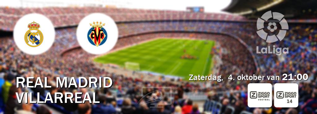Wedstrijd tussen Real Madrid en Villarreal live op tv bij Ziggo Sport, Ziggo Sport 14 (zaterdag, 4. oktober van 21:00). Wedstrijd tussen Real Madrid en Villarreal live op tv bij Ziggo Sport, Ziggo Sport 14 (zaterdag, 4. oktober van 21:00).