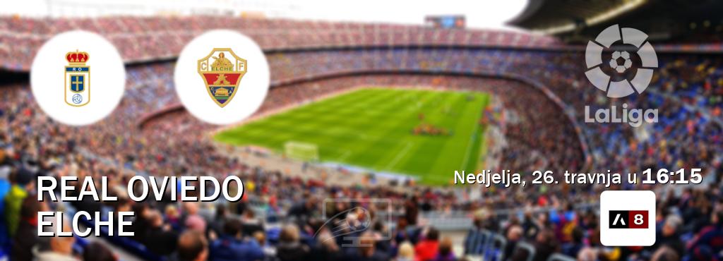 Izravni prijenos utakmice Real Oviedo i Elche pratite uživo na Arena Sport 8 (nedjelja, 26. travnja u  16:15).