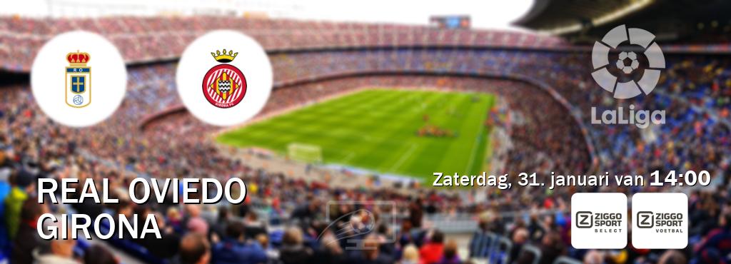 Wedstrijd tussen Real Oviedo en Girona live op tv bij Ziggo Sport 2, Ziggo Sport (zaterdag, 31. januari van  14:00).