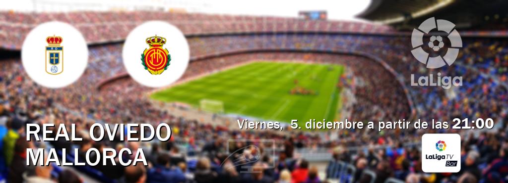 El partido entre Real Oviedo y Mallorca será retransmitido por LaLigaTV Bar (viernes,  5. diciembre a partir de las  21:00).