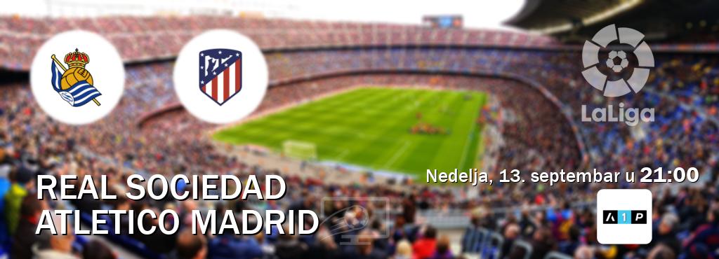 Izravni prijenos utakmice Real Sociedad i Atletico Madrid pratite uživo na Arena Premium 1 (nedelja, 13. septembar u  21:00).
