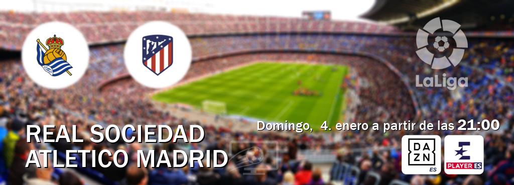 El partido entre Real Sociedad y Atletico Madrid será retransmitido por DAZN España y Eurosport Player ES (domingo,  4. enero a partir de las  21:00).