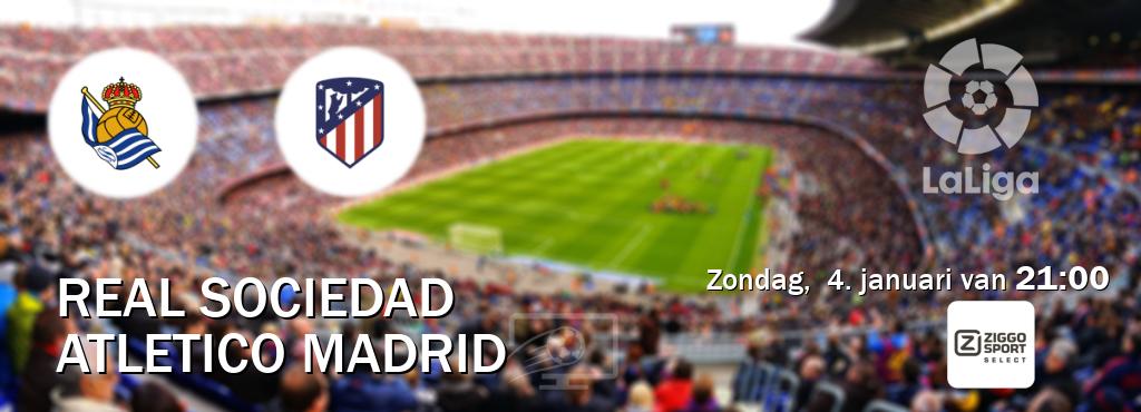 Wedstrijd tussen Real Sociedad en Atletico Madrid live op tv bij Ziggo Sport 2 (zondag,  4. januari van  21:00).