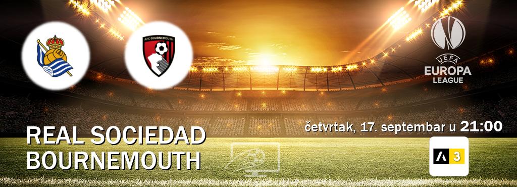 Izravni prijenos utakmice Real Sociedad i Bournemouth pratite uživo na Arena Sport 3 (četvrtak, 17. septembar u 21:00). Izravni prijenos utakmice Real Sociedad i Bournemouth pratite uživo na Arena Sport 3 (četvrtak, 17. septembar u 21:00).