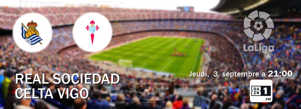 Match entre Real Sociedad et Celta Vigo en direct à la DAZN 1 (jeudi,  3. septembre a  21:00).
