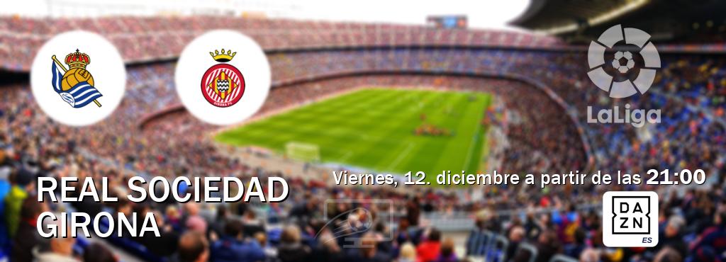 El partido entre Real Sociedad y Girona será retransmitido por DAZN España (viernes, 12. diciembre a partir de las  21:00).