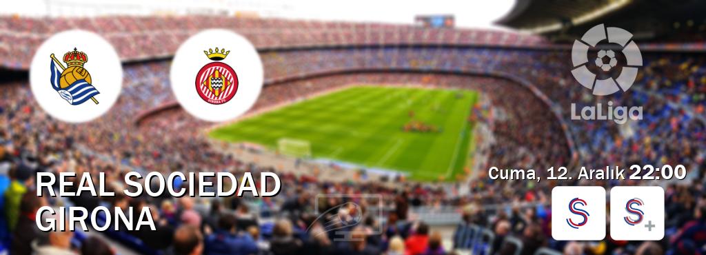 Karşılaşma Real Sociedad - Girona S Sport ve S Sport +'den canlı yayınlanacak (Cuma, 12. Aralık  22:00).