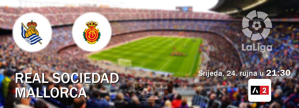 Izravni prijenos utakmice Real Sociedad i Mallorca pratite uživo na Arena Sport 2 (srijeda, 24. rujna u 21:30). Izravni prijenos utakmice Real Sociedad i Mallorca pratite uživo na Arena Sport 2 (srijeda, 24. rujna u 21:30).
