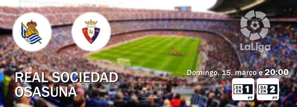 Jogo entre Real Sociedad e Osasuna tem emissão DAZN Eleven 1, DAZN Eleven 2 (domingo, 15. março e  20:00).