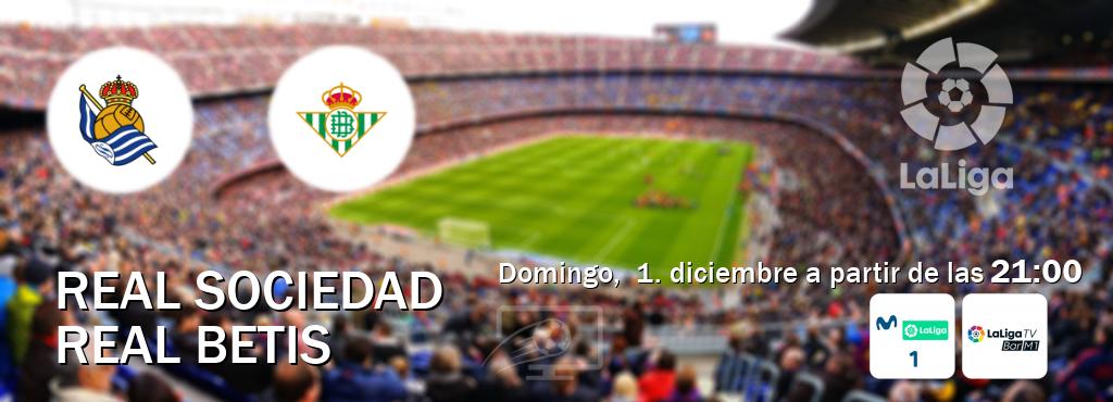 El partido entre Real Sociedad y Real Betis será retransmitido por M. LaLiga 1 y La Liga TV Bar M1 (domingo,  1. diciembre a partir de las  21:00).