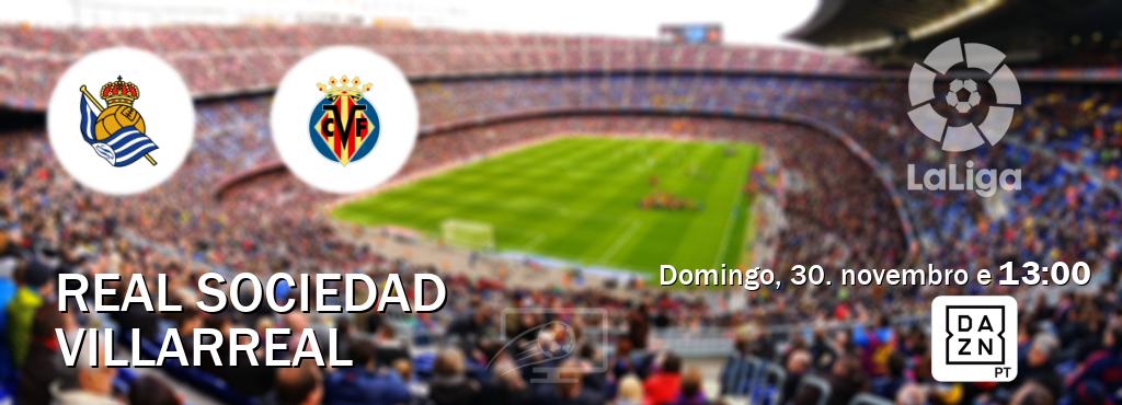 Jogo entre Real Sociedad e Villarreal tem emissão DAZN (domingo, 30. novembro e  13:00).