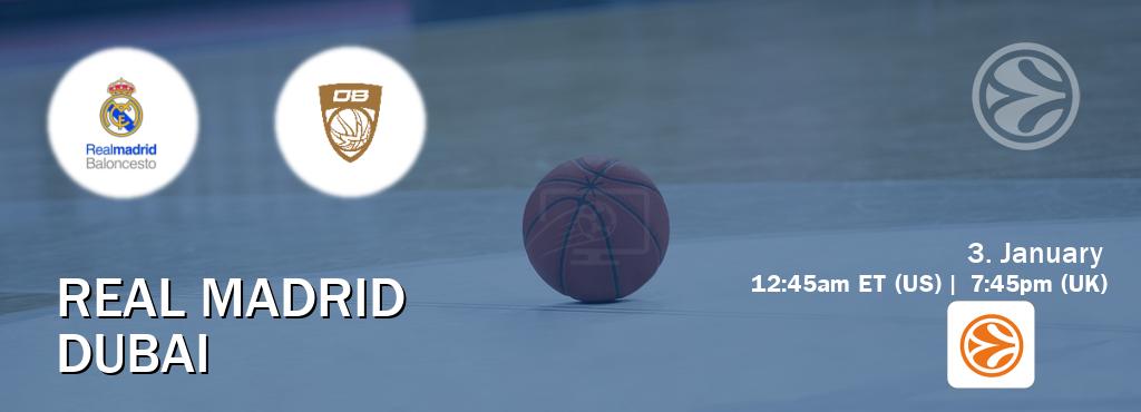 You can watch game live between Real Madrid and Dubai on EuroLeague TV.