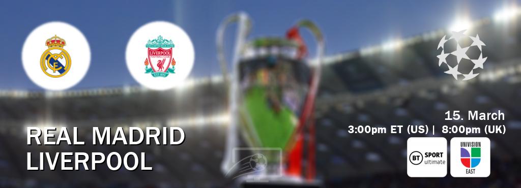 You can watch game live between Real Madrid and Liverpool on BT Sport Ultimate and Univision - East.
