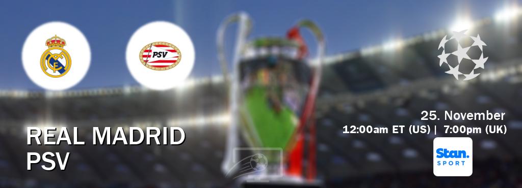 You can watch game live between Real Madrid and PSV on Stan Sport(AU).